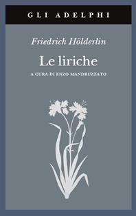 Le liriche. Testo a fronte - Friedrich Hölderlin - Libro Adelphi 1993, Gli Adelphi | Libraccio.it