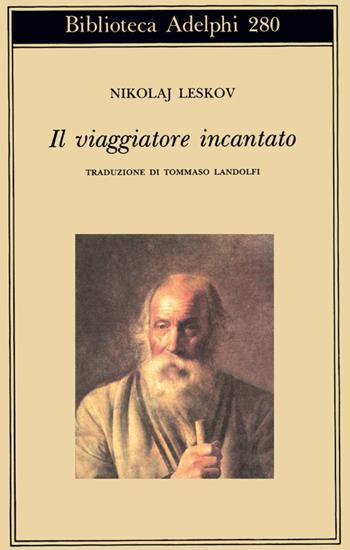 Il viaggiatore incantato - Nikolaj Leskov - Libro Adelphi 1994, Biblioteca Adelphi | Libraccio.it