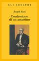 Confessione di un assassino raccontata in una notte - Joseph Roth - Libro Adelphi 1994, Gli Adelphi | Libraccio.it