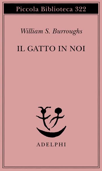 Il gatto in noi - William Burroughs - Libro Adelphi 1994, Piccola biblioteca Adelphi | Libraccio.it