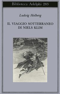 Il viaggio sotterraneo di Niels Klim - Ludvig Holberg - Libro Adelphi 1994, Biblioteca Adelphi | Libraccio.it