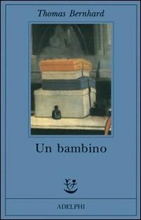 Un bambino - Thomas Bernhard - Libro Adelphi 1994, Fabula | Libraccio.it