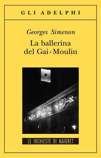 La ballerina del Gai-Moulin - Georges Simenon - Libro Adelphi 1994, Gli Adelphi. Le inchieste di Maigret | Libraccio.it