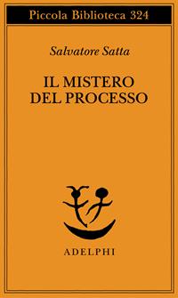 Il mistero del processo - Salvatore Satta - Libro Adelphi 1994, Piccola biblioteca Adelphi | Libraccio.it