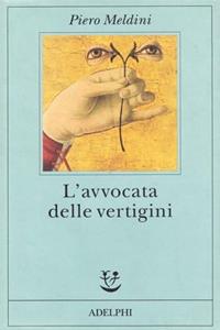 L' avvocata delle vertigini - Piero Meldini - Libro Adelphi 1994, Fabula | Libraccio.it