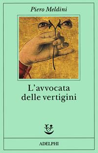 L'avvocata delle vertigini - Piero Meldini - Libro Adelphi 1994, Fabula | Libraccio.it
