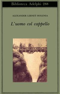 L'uomo col cappello - Alexander Lernet-Holenia - Libro Adelphi 1994, Biblioteca Adelphi | Libraccio.it