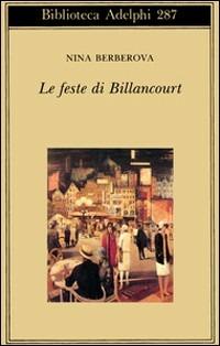 Le feste di Billancourt - Nina Berberova - Libro Adelphi 1994, Biblioteca Adelphi | Libraccio.it