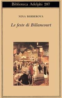 Le feste di Billancourt - Nina Berberova - Libro Adelphi 1994, Biblioteca Adelphi | Libraccio.it