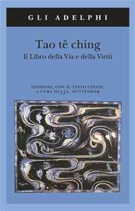 Image of Tao tê Ching. Il libro della via e della virtù. Con testo cinese