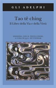 Tao tê Ching. Il libro della via e della virtù. Con testo cinese  - Libro Adelphi 1994, Gli Adelphi | Libraccio.it