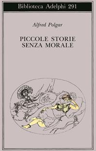 Piccole storie senza morale - Alfred Polgar - Libro Adelphi 1994, Biblioteca Adelphi | Libraccio.it