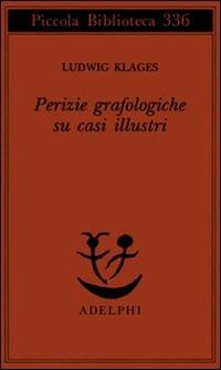 Perizie grafologiche su casi illustri - Ludwig Klages - Libro Adelphi 1994, Piccola biblioteca Adelphi | Libraccio.it