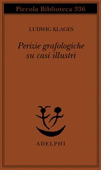 Perizie grafologiche su casi illustri - Ludwig Klages - Libro Adelphi 1994, Piccola biblioteca Adelphi | Libraccio.it