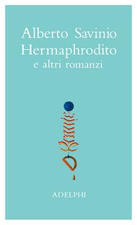 Opere. Hermaphrodito e altri romanzi. Vol. 1 - Alberto Savinio - Libro Adelphi 1995, La nave Argo | Libraccio.it