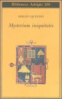 Mysterium iniquitatis. Le encicliche dell'ultimo papa - Sergio Quinzio - Libro Adelphi 1995, Biblioteca Adelphi | Libraccio.it