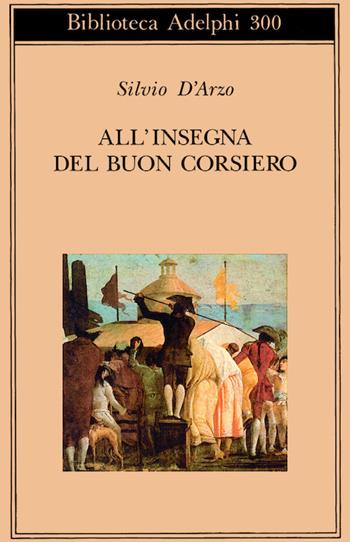 All'insegna del «buon corsiero» - Silvio D'Arzo - Libro Adelphi 1995, Biblioteca Adelphi | Libraccio.it