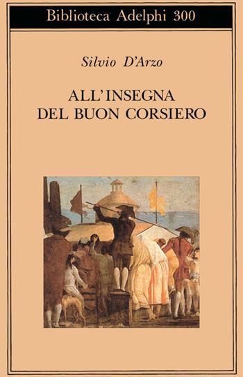 All'insegna del «buon corsiero» - Silvio D'Arzo - Libro Adelphi 1995, Biblioteca Adelphi | Libraccio.it