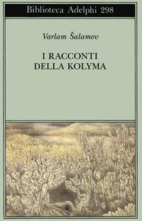 I racconti della Kolyma - Varlam Salamov - Libro Adelphi 1995, Biblioteca Adelphi | Libraccio.it