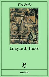 Lingue di fuoco - Tim Parks - Libro Adelphi 1995, Fabula | Libraccio.it