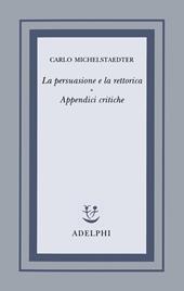 La persuasione e la rettorica. Appendici critiche