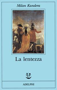 La lentezza - Milan Kundera - Libro Adelphi 1995, Fabula | Libraccio.it