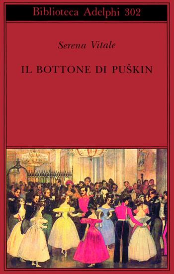 Il bottone di Puskin - Serena Vitale - Libro Adelphi 1995, Biblioteca Adelphi | Libraccio.it