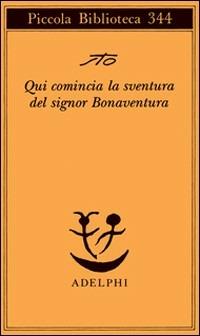 Qui comincia la sventura del signor Bonaventura - Sergio Tofano - Libro Adelphi 1995, Piccola biblioteca Adelphi | Libraccio.it