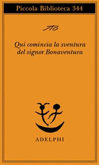 Qui comincia la sventura del signor Bonaventura - Sergio Tofano - Libro Adelphi 1995, Piccola biblioteca Adelphi | Libraccio.it