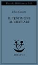 Il testimone auricolare. Cinquanta caratteri - Elias Canetti - Libro Adelphi 1995, Piccola biblioteca Adelphi | Libraccio.it