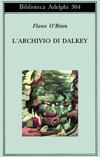 L' archivio di Dalkey - Flann J. O'Brien - Libro Adelphi 1995, Biblioteca Adelphi | Libraccio.it