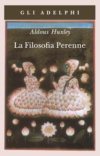 La filosofia perenne - Aldous Huxley - Libro Adelphi 1995, Gli Adelphi | Libraccio.it