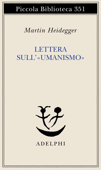 Lettera sull'«Umanismo» - Martin Heidegger - Libro Adelphi 1995, Piccola biblioteca Adelphi | Libraccio.it