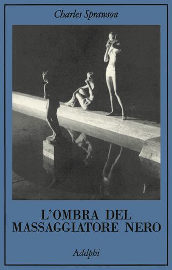 L'ombra del massaggiatore nero - Charles Sprawson - Libro Adelphi 1995, La collana dei casi | Libraccio.it