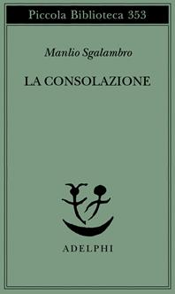 La consolazione - Manlio Sgalambro - Libro Adelphi 1995, Piccola biblioteca Adelphi | Libraccio.it