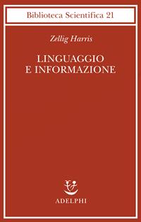 Linguaggio e informazione - Zellig Harris - Libro Adelphi 1995, Biblioteca scientifica | Libraccio.it