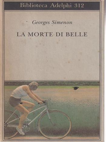 La morte di Belle - Georges Simenon - Libro Adelphi 1995, Biblioteca Adelphi | Libraccio.it