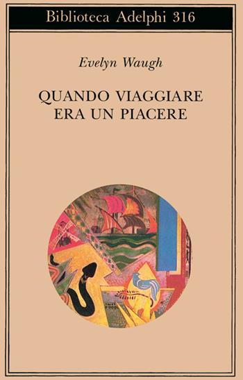 Quando viaggiare era un piacere - Evelyn Waugh - Libro Adelphi 1996, Biblioteca Adelphi | Libraccio.it