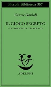 Il gioco segreto. Nove immagini di Elsa Morante