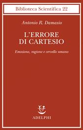 L'errore di Cartesio. Emozione, ragione e cervello umano