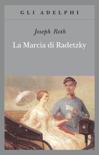 La marcia di Radetzky - Joseph Roth - Libro Adelphi 1996, Gli Adelphi | Libraccio.it
