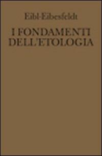 I fondamenti dell'etologia. Il comportamento degli animali e dell'uomo - Irenäus Eibl-Eibesfeldt - Libro Adelphi 1996, Collana di etologia | Libraccio.it