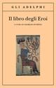 Il libro degli eroi. Leggende sui Narti  - Libro Adelphi 1996, Gli Adelphi | Libraccio.it