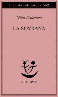 La sovrana - Nina Berberova - Libro Adelphi 1996, Piccola biblioteca Adelphi | Libraccio.it