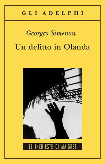 Un delitto in Olanda - Georges Simenon - Libro Adelphi 1996, Gli Adelphi. Le inchieste di Maigret | Libraccio.it