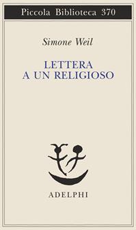 Lettera a un religioso - Simone Weil - Libro Adelphi 1996, Piccola biblioteca Adelphi | Libraccio.it