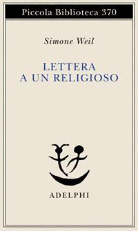 Lettera a un religioso - Simone Weil - Libro Adelphi 1996, Piccola biblioteca Adelphi | Libraccio.it