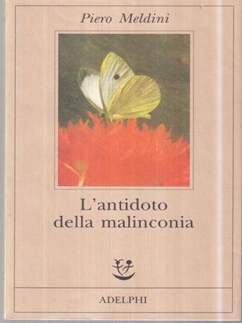 L' antidoto della malinconia - Piero Meldini - Libro Adelphi 1996, Fabula | Libraccio.it