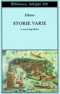 Storie varie - Claudio Eliano - Libro Adelphi 1996, Biblioteca Adelphi | Libraccio.it