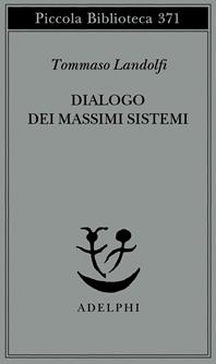 Dialogo dei massimi sistemi - Tommaso Landolfi - Libro Adelphi 1996, Piccola biblioteca Adelphi | Libraccio.it